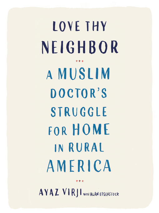 Title details for Love Thy Neighbor by Ayaz Virji, M.D. - Available